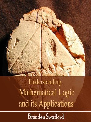 cover image of Understanding Mathematical Logic and its Applications